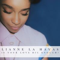 Is Your Love Big Enough - Lianne La Havas (karaoke) 带和声伴奏