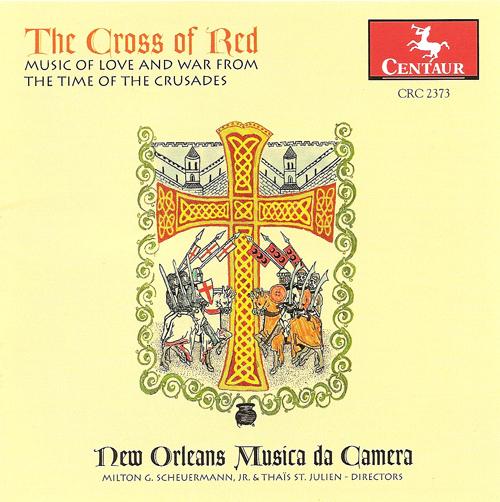Medieval Music (The Cross of Red - Music of Love and War from the Time of the Crusades)(New Orleans Musica da Camera)