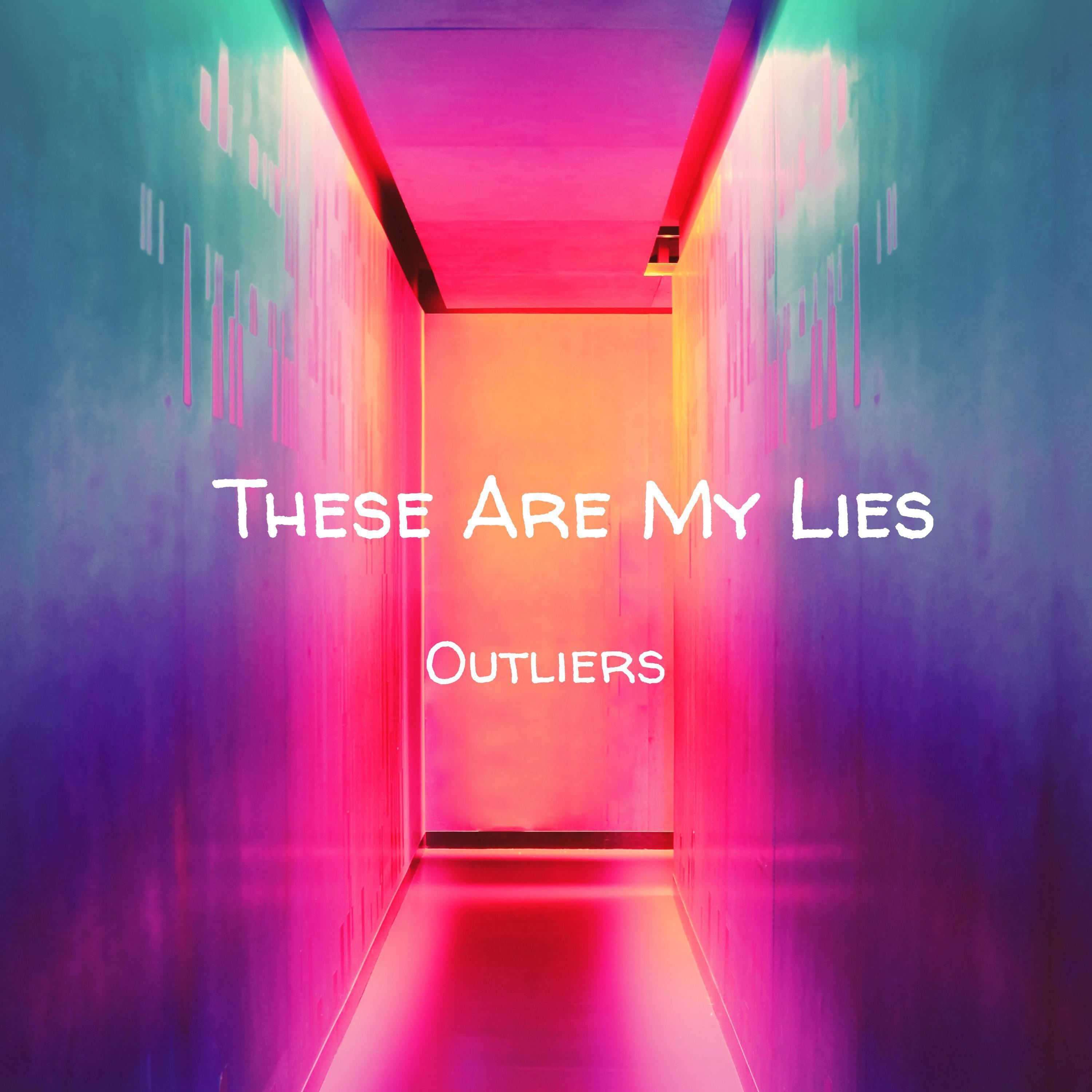 outliers - These Are My Lies