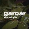 Bem Me Quer - Garoar