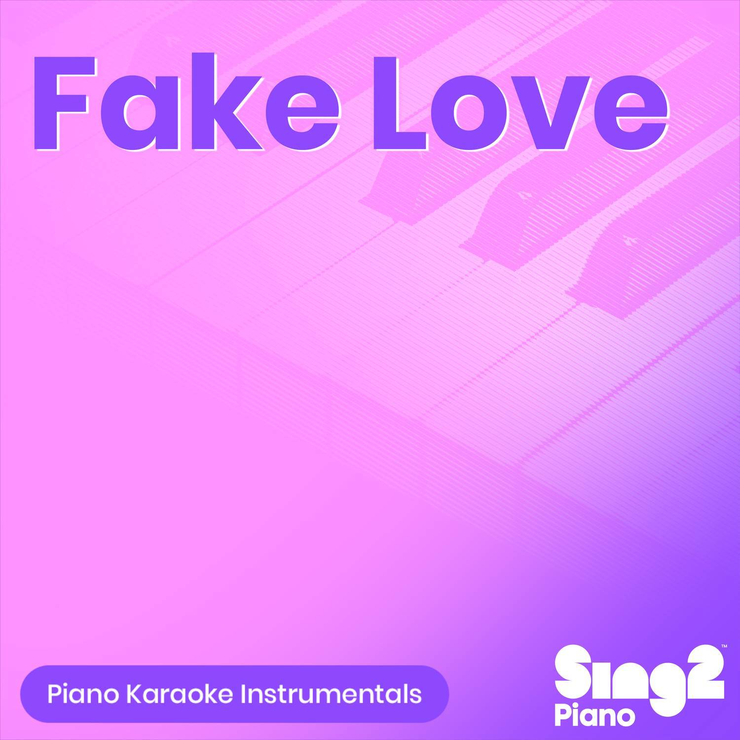 Fake Love (Originally Performed by BTS) (Piano Karaoke Version)