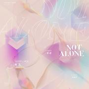 【生日特辑】NOT ALONE(Chin.Ver)