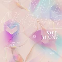 NOT ALONE（Chin.Ver）