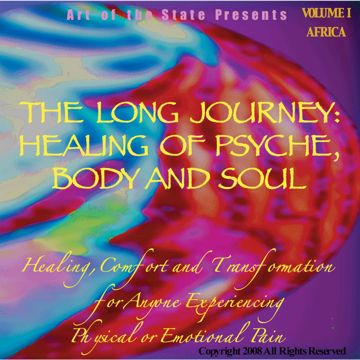 The Long Journey: Healing Of Psyche, Body And Soul Volume I Africa
