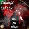 DK925 - Thinkin Lately (feat. LOTI & Mystic Karma)