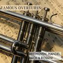 Famous Overtures, Beethoven, Handel, Bach & Rossini专辑