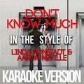 Don't Know Much (In the Style of Linda Ronstadt & Aaron Neville) [Karaoke Version] - Single