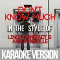 Don't Know Much (In the Style of Linda Ronstadt & Aaron Neville) [Karaoke Version] - Single专辑