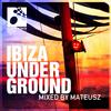 Mateusz - Ibiza Underground, Mixed by Mateusz (Continuous DJ Mix)