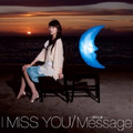 I miss you / MESSAGE~明日の仆へ~