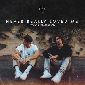 Kygo & Dean Lewis - Never Really Loved Me (Pre-V) 带和声伴奏 （升1半音）