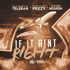 Tele from the Teleban Bin Coppin - If It Ain't Right (feat. Peezy & David Wesson)