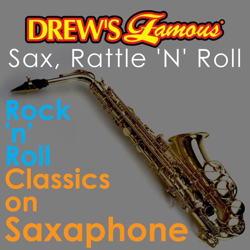 Drew's Famous Sax, Rattle 'N' Roll: Rock 'N' Roll Classics On Saxophone