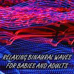 12 Relaxing Binaural Waves for Babies and Adults专辑