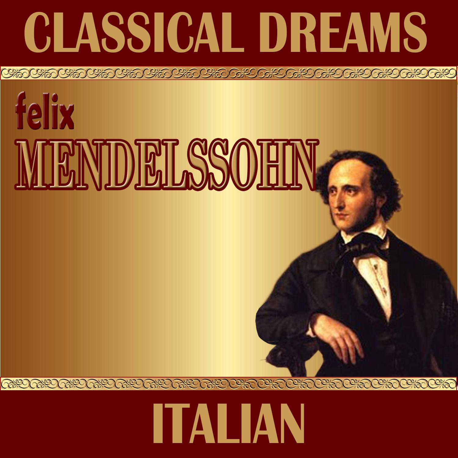 Felix Mendelssohn: Classical Dreams. Italian