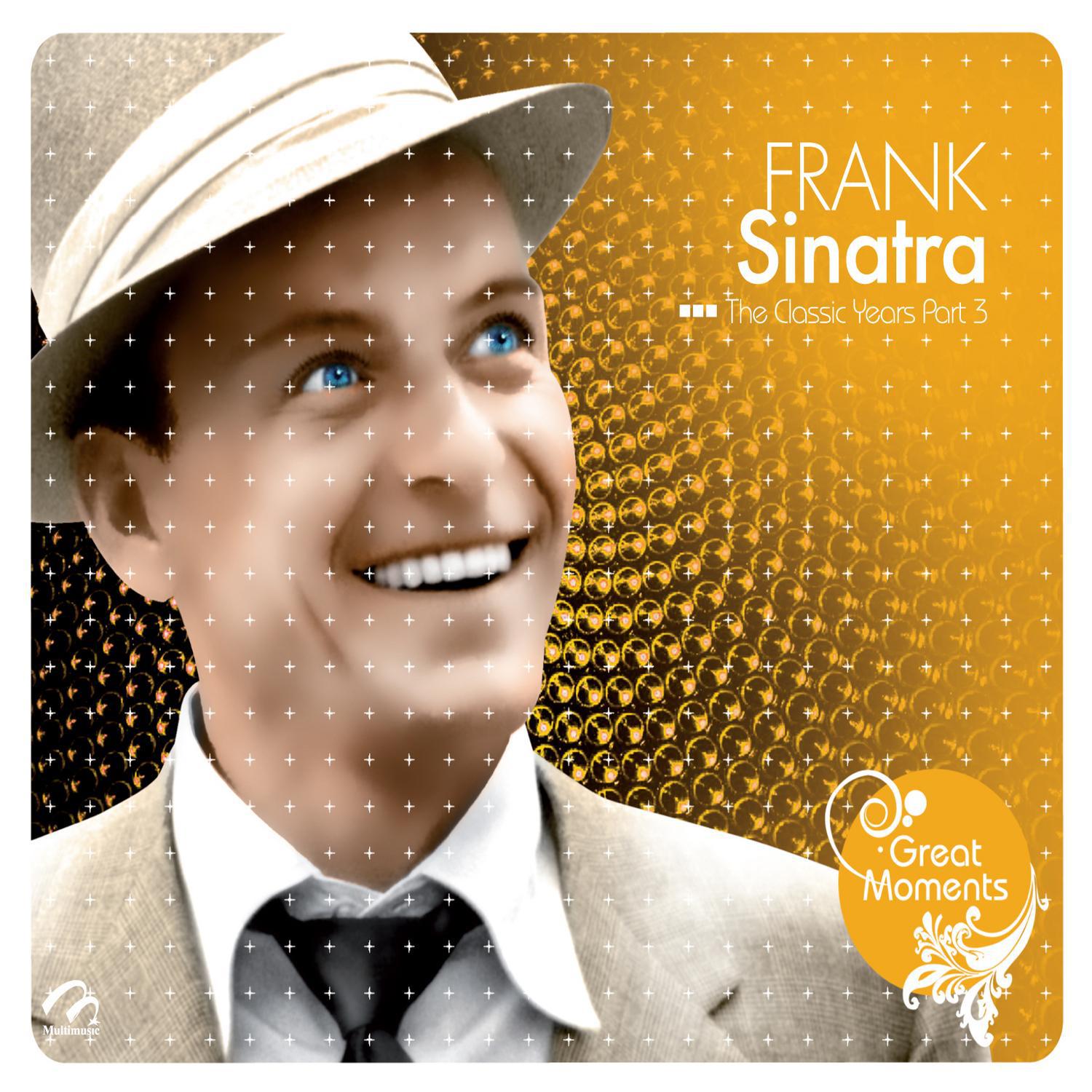 Frank Sinatra the Classic Years (Part 3)专辑