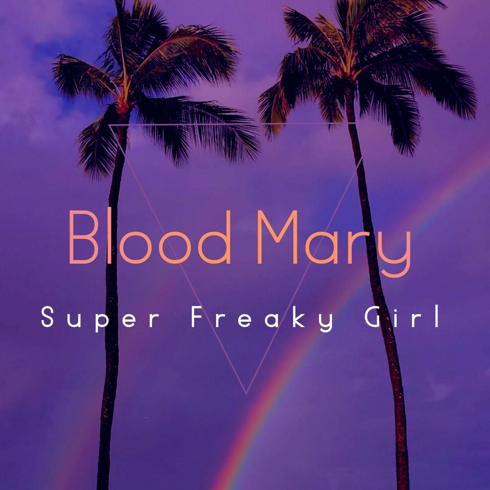 Blood Mary x Super Freaky Girl (Mashup)