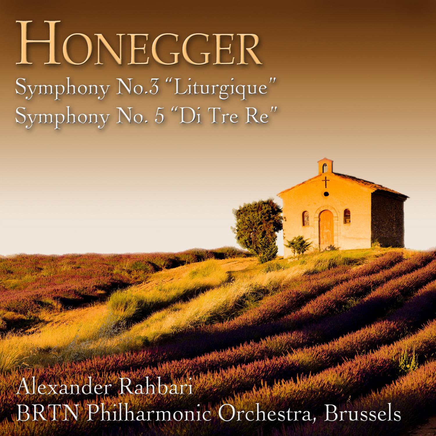 Honegger: Symphony No. 3, "Liturgique" & Symphony No. 5, "Di tre re"