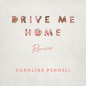 Drive Me Home (Remixes)专辑