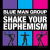 Blue Man Group - Shake Your Euphemism (Instrumental)