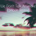 We Don't Talk Anymore(5haun Remix)专辑