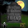 Scotfree - Throw Away Friend (feat. B_Radical)