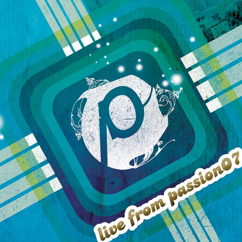 Passion: Live From Passion 07 (Live)