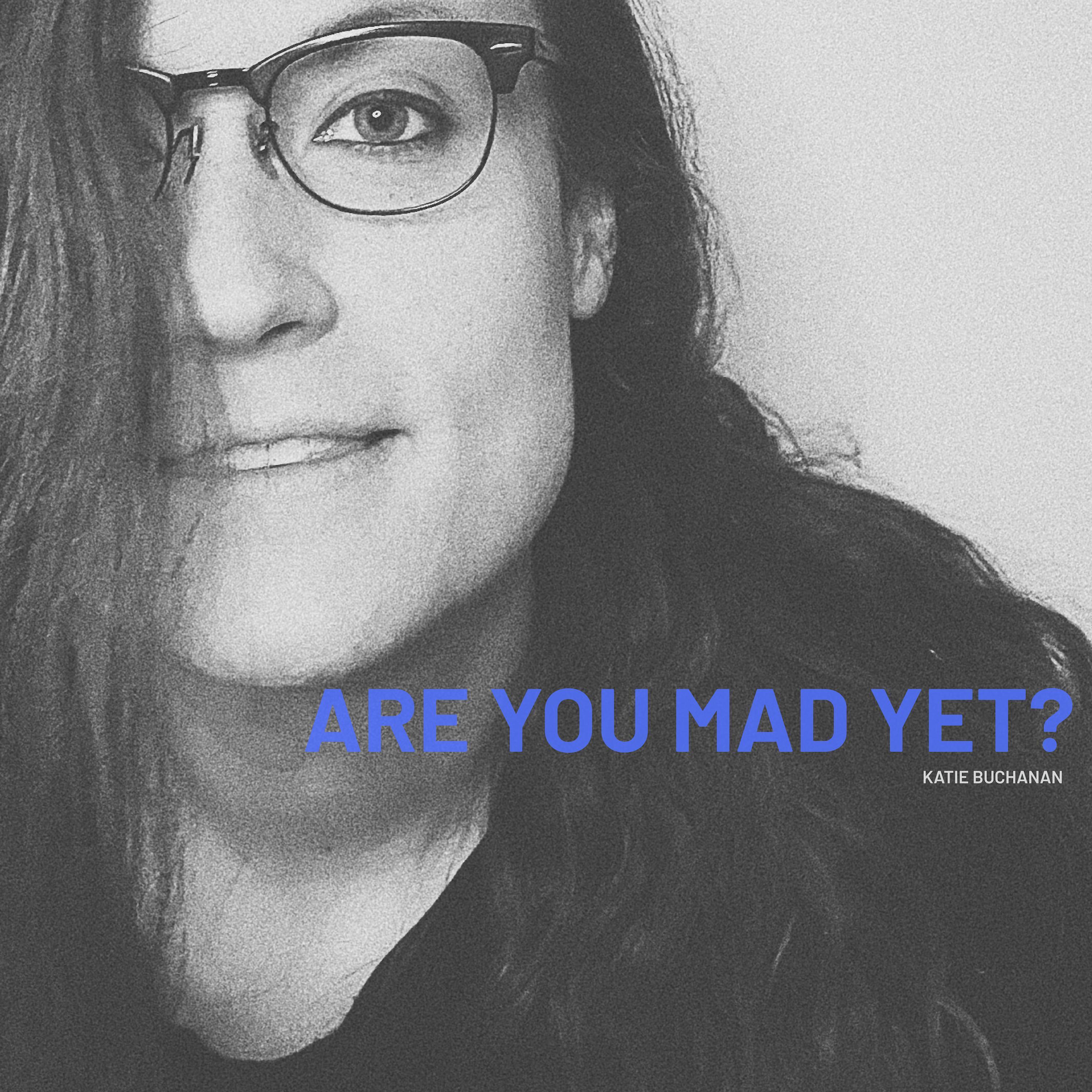 Are You Mad Yet?