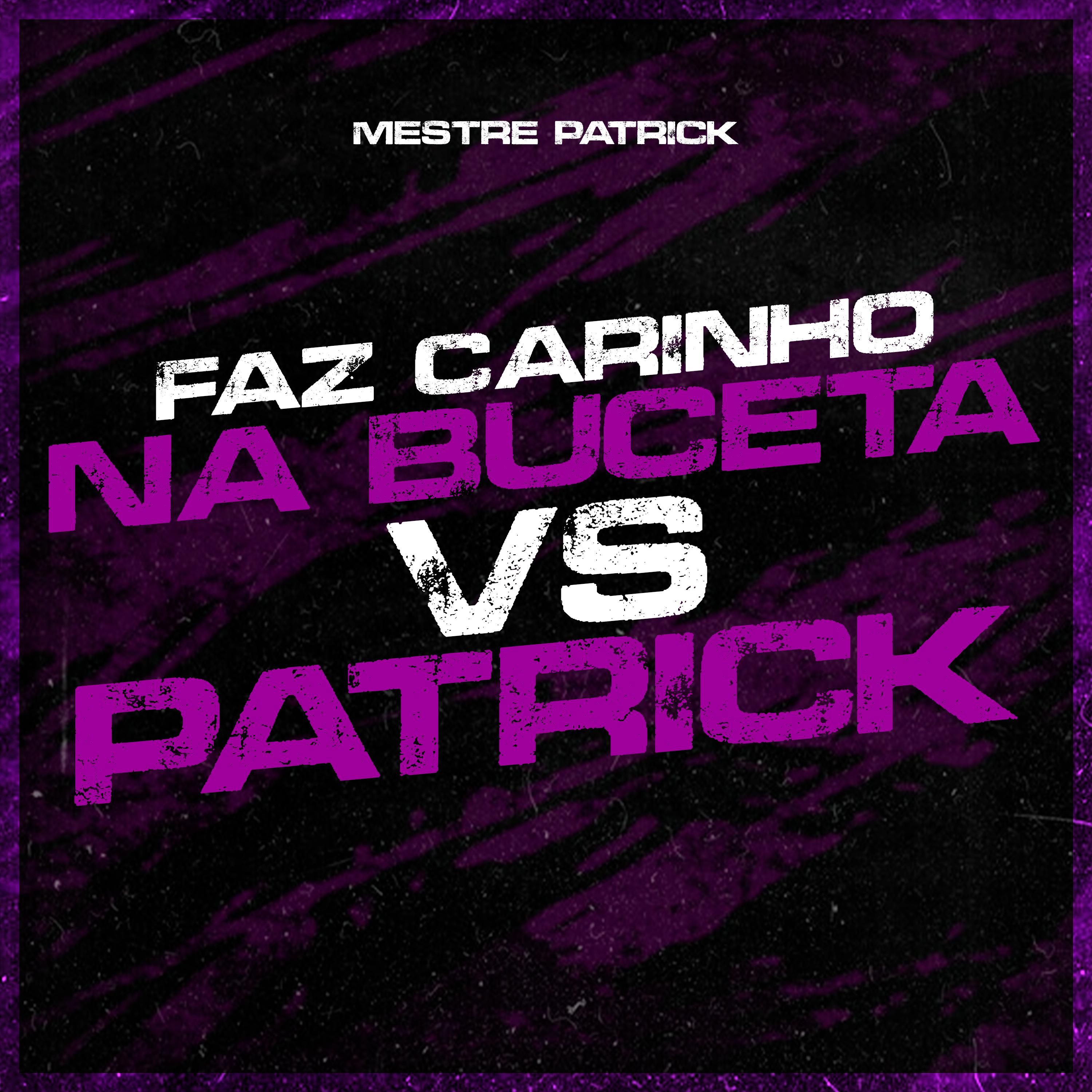 Mestre Patrick - Faz Carinho na Buceta Vs Patrick