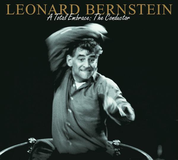 Leonard Bernstein - A Total Embrace: The Conductor专辑
