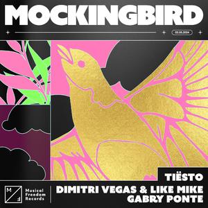 Tiesto、Gabry Ponte、Dimitri Vegas And Like Mike - Mockingbird (精消 带伴唱)伴奏
