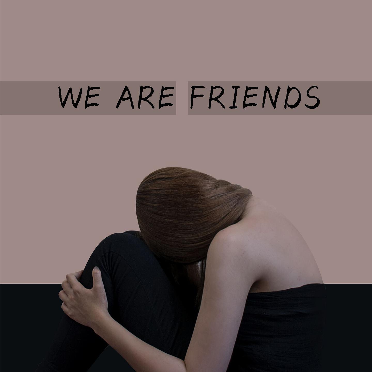 We Are Friends【Say It Again填词】