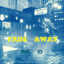 Fade Away(FREEK&TG小辉）Bootleg