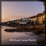 Whole Life (Michael Carey Remix)专辑