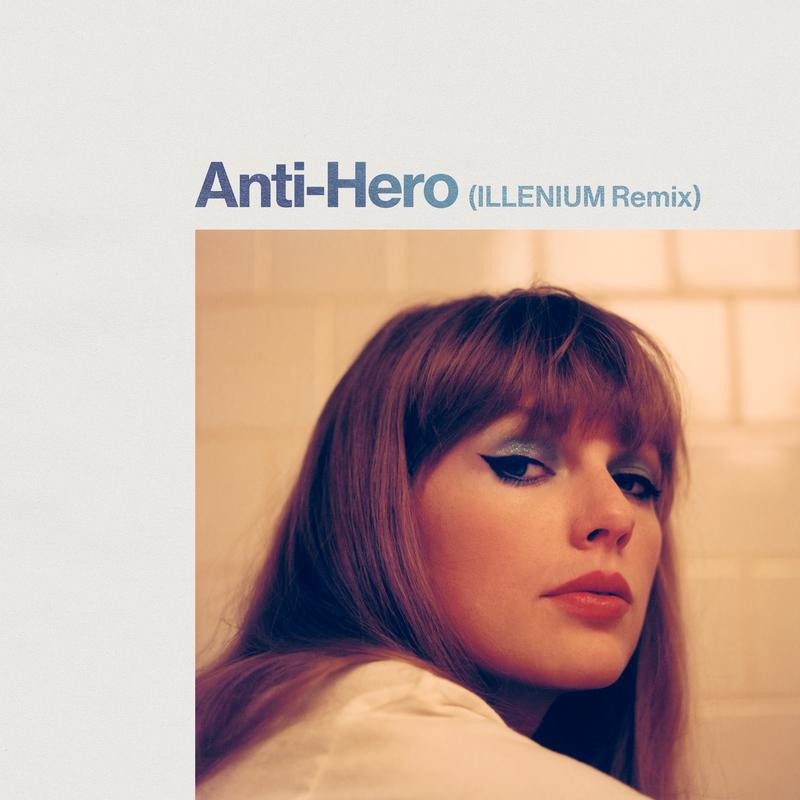 Anti-Hero (ILLENIUM Remix)专辑