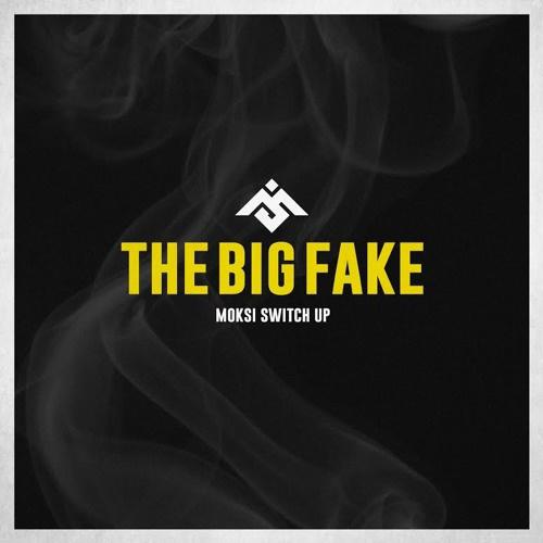 The Big Fake (Moksi Switch Up)专辑