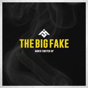 The Big Fake (Moksi Switch Up)