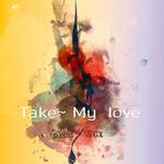 TAKE MY LOVE专辑