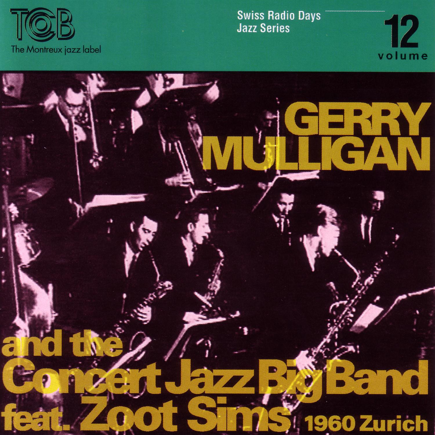 Gerry Mulligan And The Concert Jazz Big Band feat. Zoot Sims, Zürich 1960 / Swiss Radio Days, Jazz S专辑