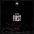 Be the First