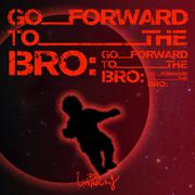 Go Forward To The Bro