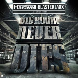 Hardwell&BlasterJaxx&Mitch Crown-Bigroom Never Dies(DJ欣赏版) 伴奏