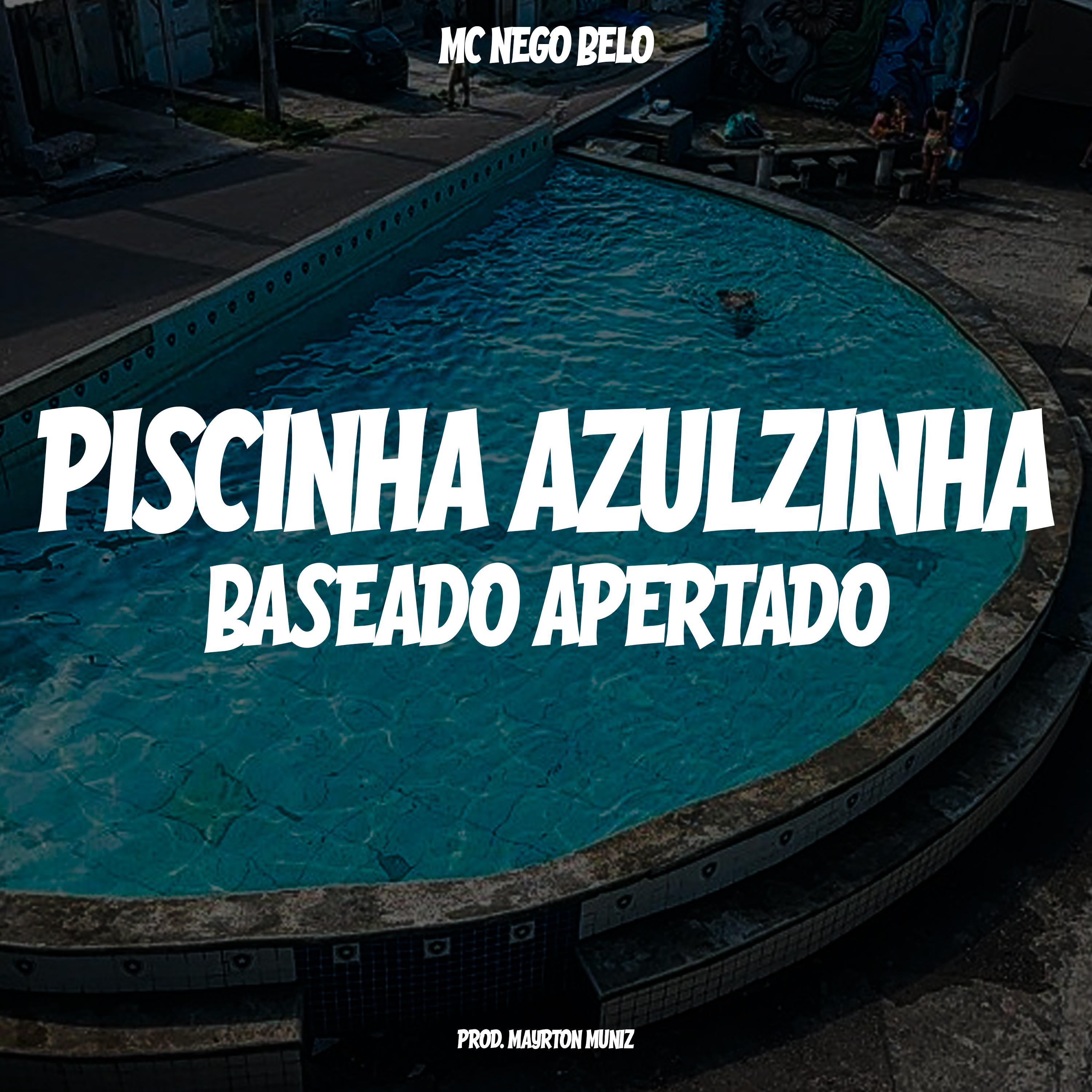 MC Nego Belo - Piscininha Azulzinha, Baseado Apertado