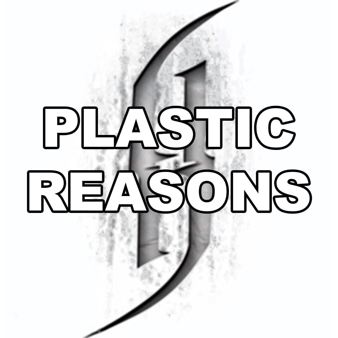 Plastic Reasons