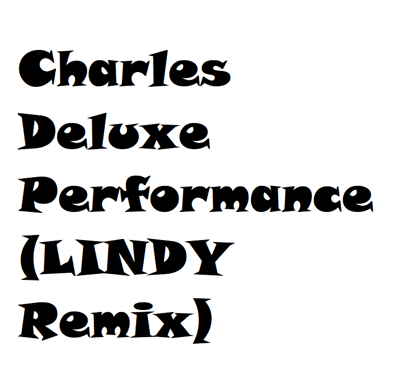 Charles Deluxe Performance(LINDY bootleg Remix)专辑