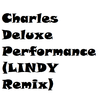Charles Deluxe - Performance Demo Bootleg（LINDYou remix）