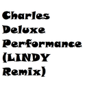 Charles Deluxe Performance(LINDY bootleg Remix)专辑