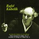 Kubelík directs Dvořák: Piano Concerto In G Minor, Op. 33 - Serenade For Strings In E Major, Op. 22专辑