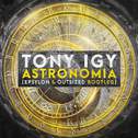 Tony Igy - Astronomia (Epsylon&Outsized Bootleg)专辑