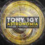 Tony Igy - Astronomia (Epsylon&Outsized Bootleg)专辑